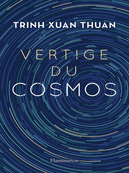 Title details for Vertige du cosmos by Trinh Xuan Thuan - Wait list